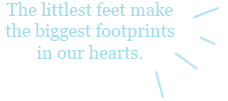 baby feet quote little feet big heart